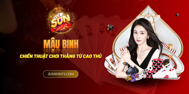 Chiến thuật chơi Mậu Binh đổi thưởng thắng lớn từ cao thủ