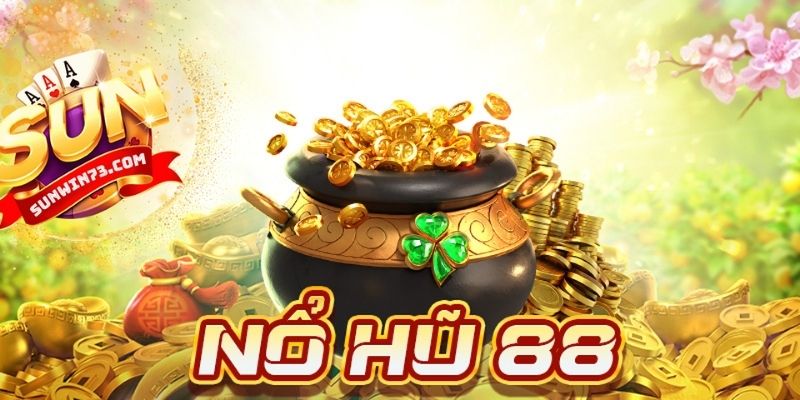 Nổ hũ 88 - Bí quyết tính toán chọn hũ để trúng Jackpot